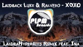 Laidback Luke & Ralvero feat. Ina - XOXO (Hyperbits Remix)