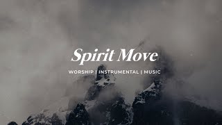 SPIRIT MOVE || INSTRUMENTAL SOAKING WORSHIP || PIANO & PAD PRAYER SONG