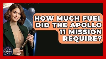 How Much Fuel Did The Apollo 11 Mission Require? - Astronomy Made Simple