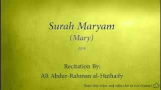 Surah Maryam Mary   019   Ali Abdur Rahman al Huthaify   Quran Audio