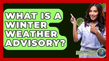 What Is A Winter Weather Advisory? - Earth Science Answers