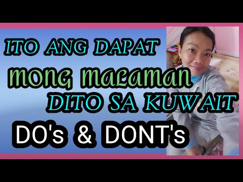 Mga dapat at hinde dapat gawin dito sa Kuwait/Kuwait Domestic Helpers Tips/Kuwait culture