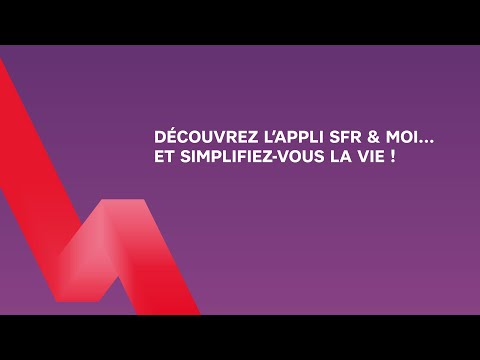 Simplifiez vous la vie avec l’Appli SFR & Moi.