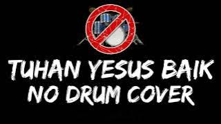 Tuhan  Yesus Baik No Drum / Tanpa Drum / Drumless / Minus One Drum Cover