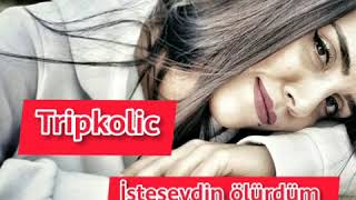 Tripkolic - isteseydin ölürdüm official audio 2020