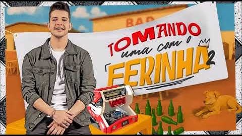 NADSON O FERINHA | TOMANDO UMA COM O FERINHA 2 MUSICAS NOVAS | AGOSTO 2025