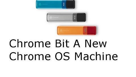 Chrome Bit A New Chrome OS Machine