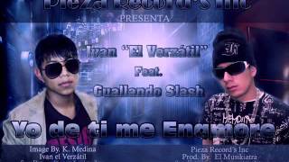 Yo De Ti Me Enamore  Ivan EL Verzatil Feat Guallando Slash Video Oficial