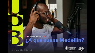 ¿A qué te suena Medellín? En Rojo y Negro UPB by UPB Colombia 287 views 4 days ago 18 minutes