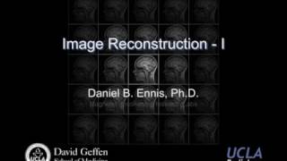 2017 M219 Lecture 13 - Image Reconstruction II (Dr. Daniel Ennis)