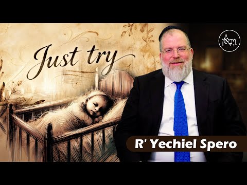 Just Try | Rabbi Yechiel Spero