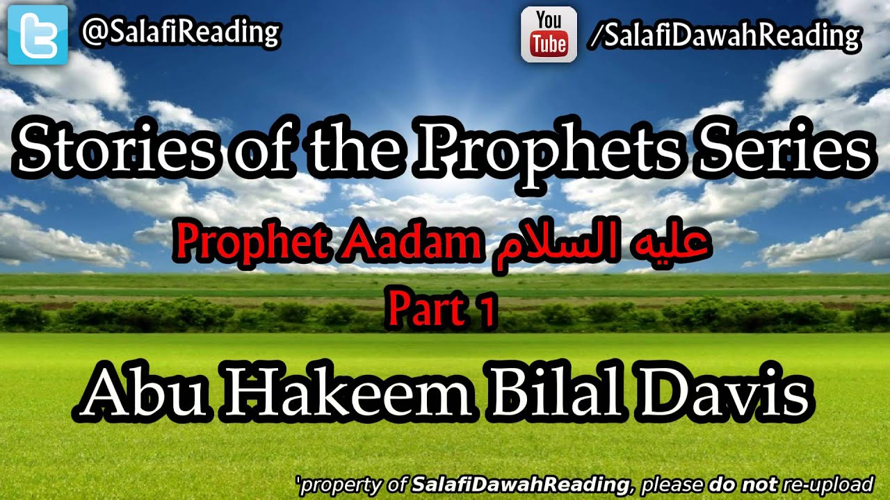 Stories of the Prophets: Ādam by Abu Hakeem Bilal Davis Lesson 1/3