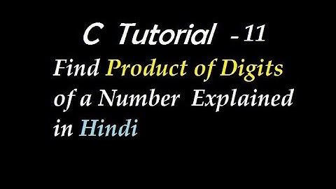 C Program to Find Product of Digits of a Number Explained in Hindi