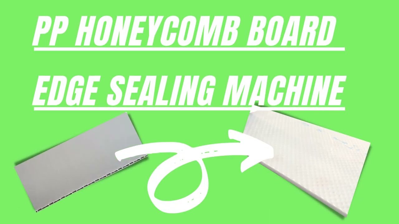PP Honeycomb Panel Edge Sealing Machine | How to Seal Bubble Guard Board, Conpearl Board, Triplex