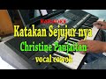 KATAKAN SEJUJURNYA [KARAOKE] CHRISTINE PANJAITAN