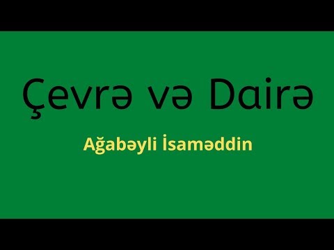 Həndəsə. Çevrə və Dairə. Ağabəyli İsaməddin.