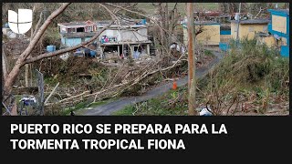 Con el recuerdo de María, Puerto Rico se prepara para el azote de la tormenta tropical Fiona