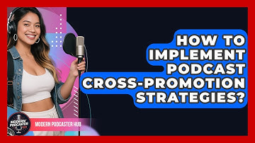 How To Implement Podcast Cross-Promotion Strategies? - Modern Podcaster Hub