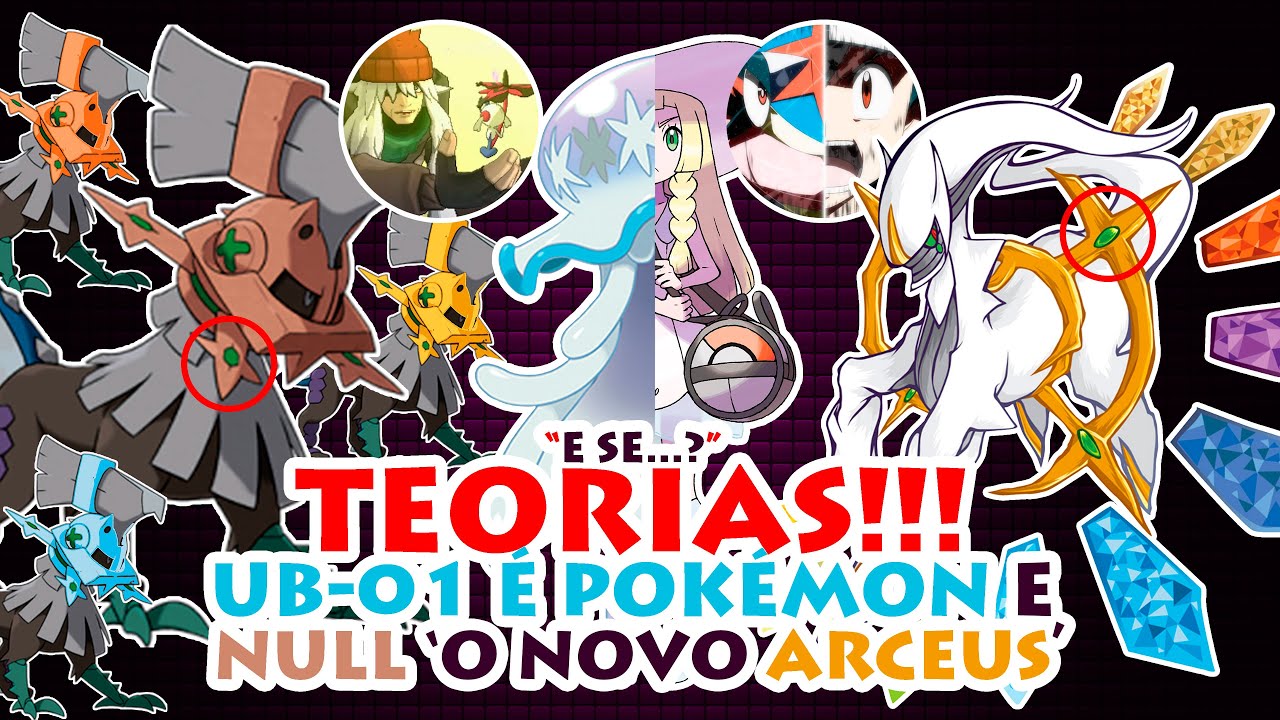 TEORIAS POKÉMON SUN E MOON - UB-01 E A RELAÇÃO ENTRE NULL E ARCEUS ...