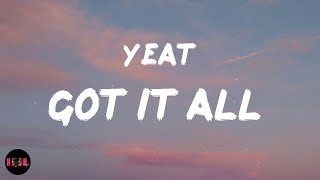 Got it all (Lyrics) Yeat