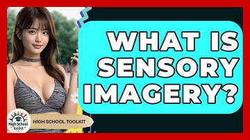 What Is Sensory Imagery? - High School Toolkit