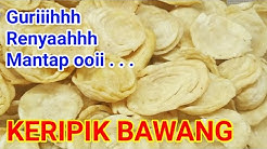 RESEP DAN CARA MUDAH MEMBUAT KERIPIK BAWANG YANG GURIH DAN RENYAH - Durasi: 9.00. 