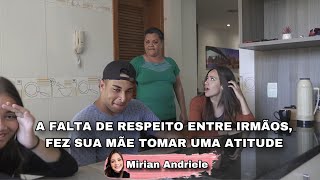 A falta de respeito entre irmãos, fez sua mãe tomar uma atitude