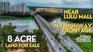 NH Highway Frontage 8 Acre Land for Sale | Near LULU Mall | Trivandrum | Ph No. 9633683300