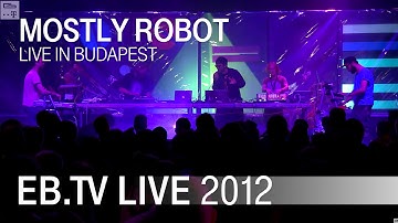 Mostly Robot live in Budapest (2012)