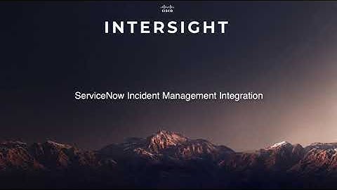 ServiceNow Incident Management Integration for Cisco Intersight