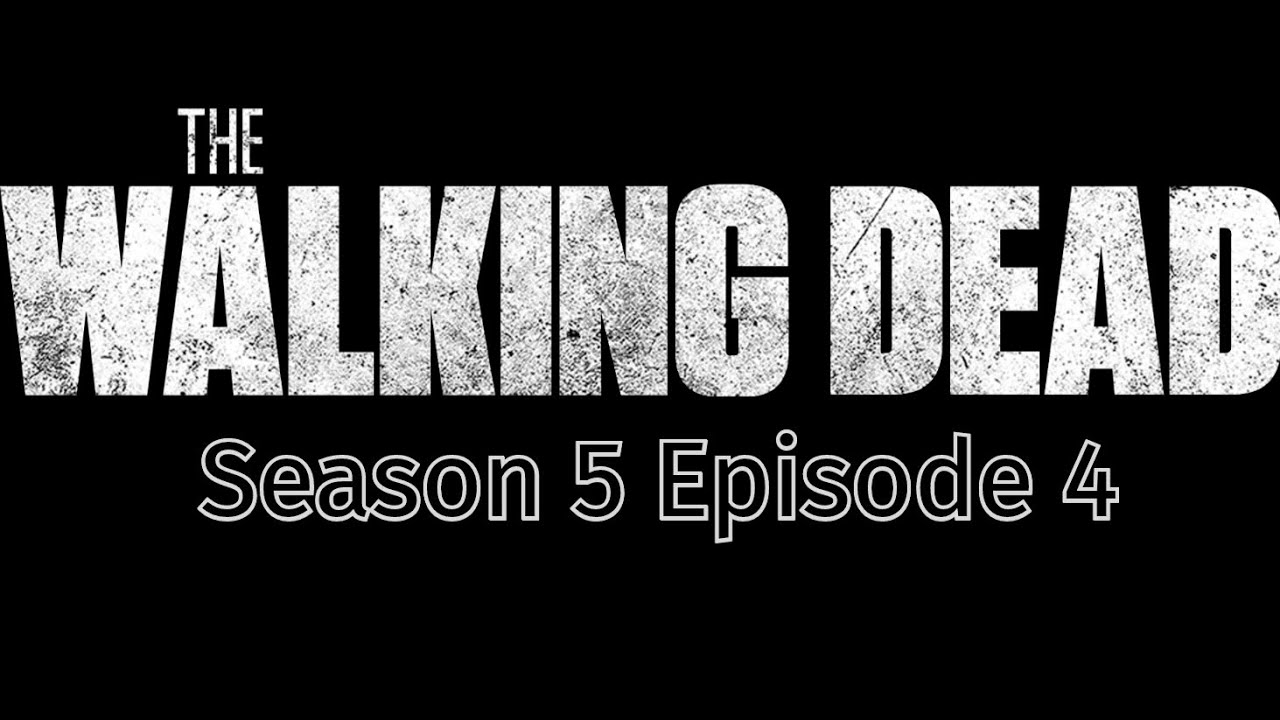The Walking Dead Season 5 Episode 4 - YouTube