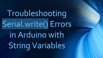 Troubleshooting Serial.write() Errors in Arduino with String Variables