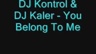 DJ Kontrol & DJ Kaler - You Belong To Me