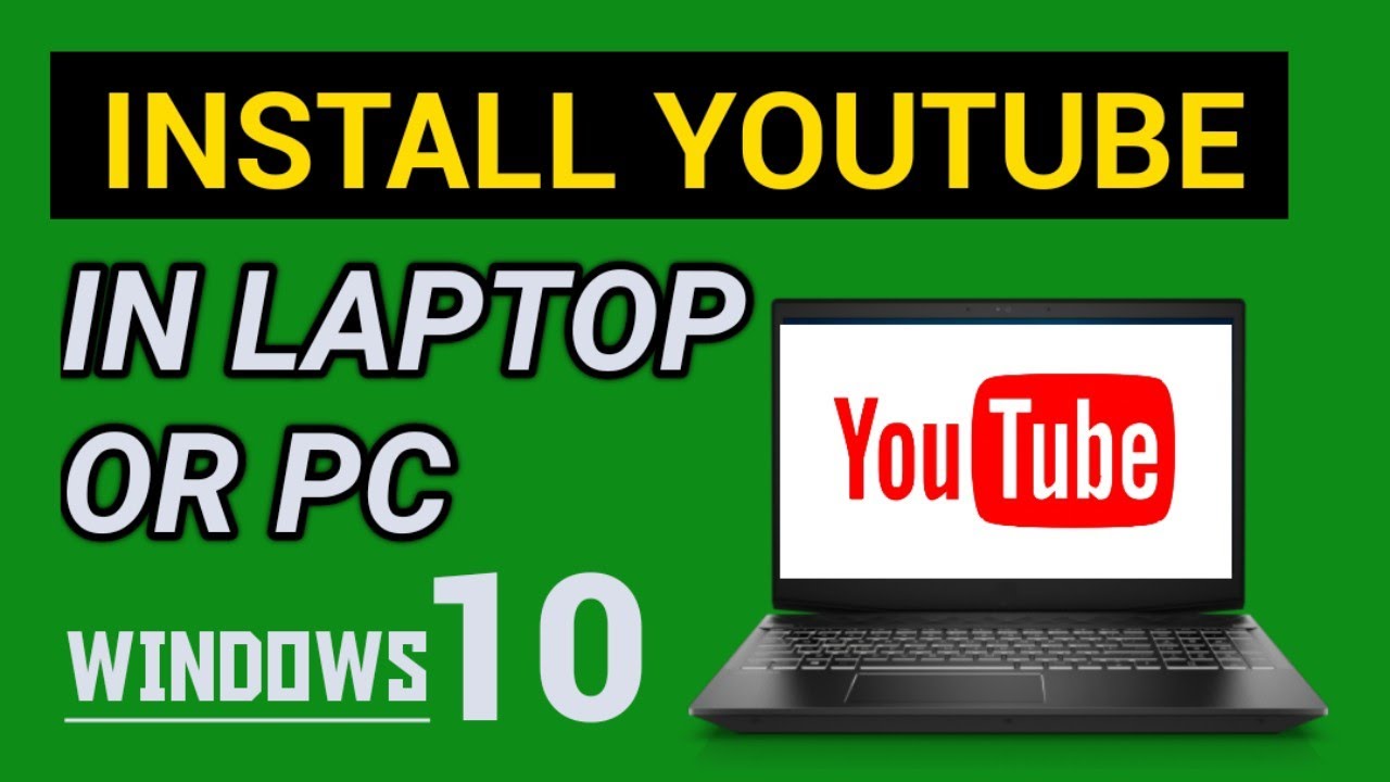 How To Install Youtube App For Laptop In Window 10 Or Pc Install 