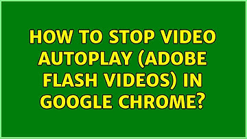 How to stop video autoplay (Adobe Flash Videos) in Google Chrome?
