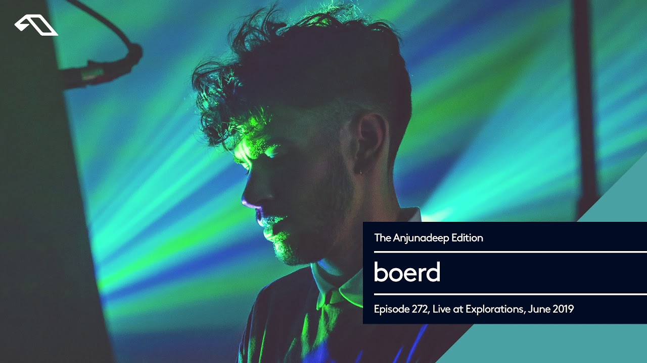 The Anjunadeep Edition 272 with boerd (Live at at Explorations, June 2019)