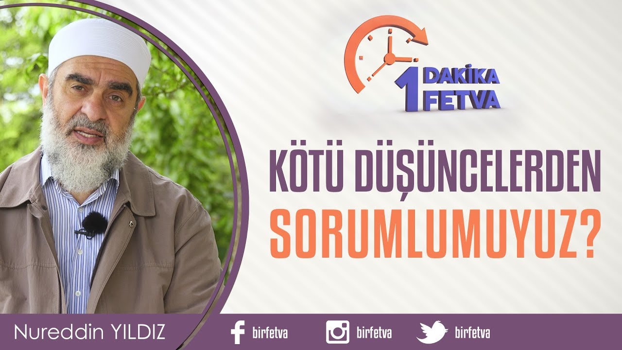Kötü düşüncelerden sorumlu muyuz? / Birfetva - Nureddin YILDIZ