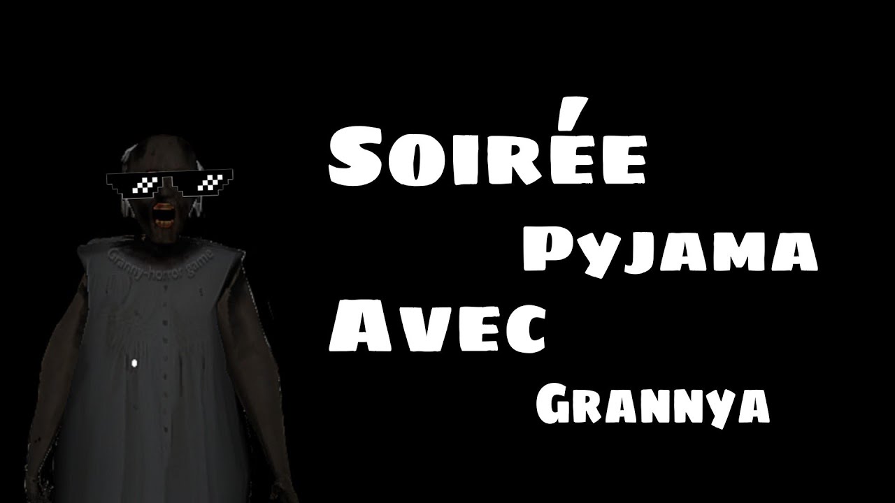 SOIRÉE PYJAMA AVEC GRANNY 😢😔 - YouTube