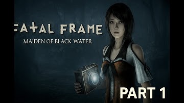 Fatal Frame: Maiden of Black Water | Part 1 | The Haunting Begins