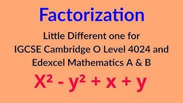 Factorization for IGCSE Cambridge O Level Mathematics (Syllabus D) 4024 or Edexcel Mathematics A & B