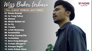 RINDU RUMAH - WIZZ BAKER | FULL ALBUM TERBAIK WIZZ BAKER 2022 | TOP MUSIC PLAYLIST #IDETimur