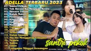 ADELLA FULL ALBUM TERBARU 2023||SANTRI PEKOK - DIFARINA INDRA. TANPA IKLAN ❗