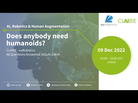 CLAIRE – euRobotics AQuA – "Does anybody need humanoids? – AI, robotics and human augmentation’’