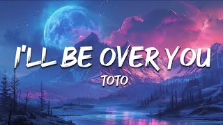 I'LL BE OVER YOU (  Music Lyrics )