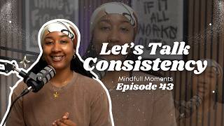 Ep. 43 - Let's Talk Consistency