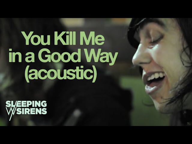 Sleeping With Sirens / You Kill Me In A Good Way (Acoustic)