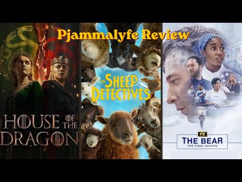 We Need To Talk About  House of the Dragon🐉 |The Bear S5-Chef 💋| Sheep Detectives🐏 📱