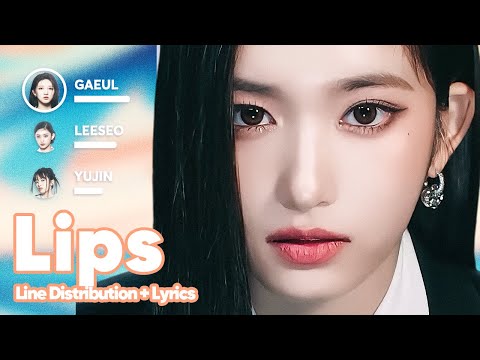 IVE - Lips (Line Distribution + Lyrics Karaoke) PATREON REQUESTED