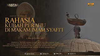 JADI PERDEBATAN !!! RAHASIA DI BALIK KUBAH PERAHU DI ATAS MAKAM IMAM SYAFI'I