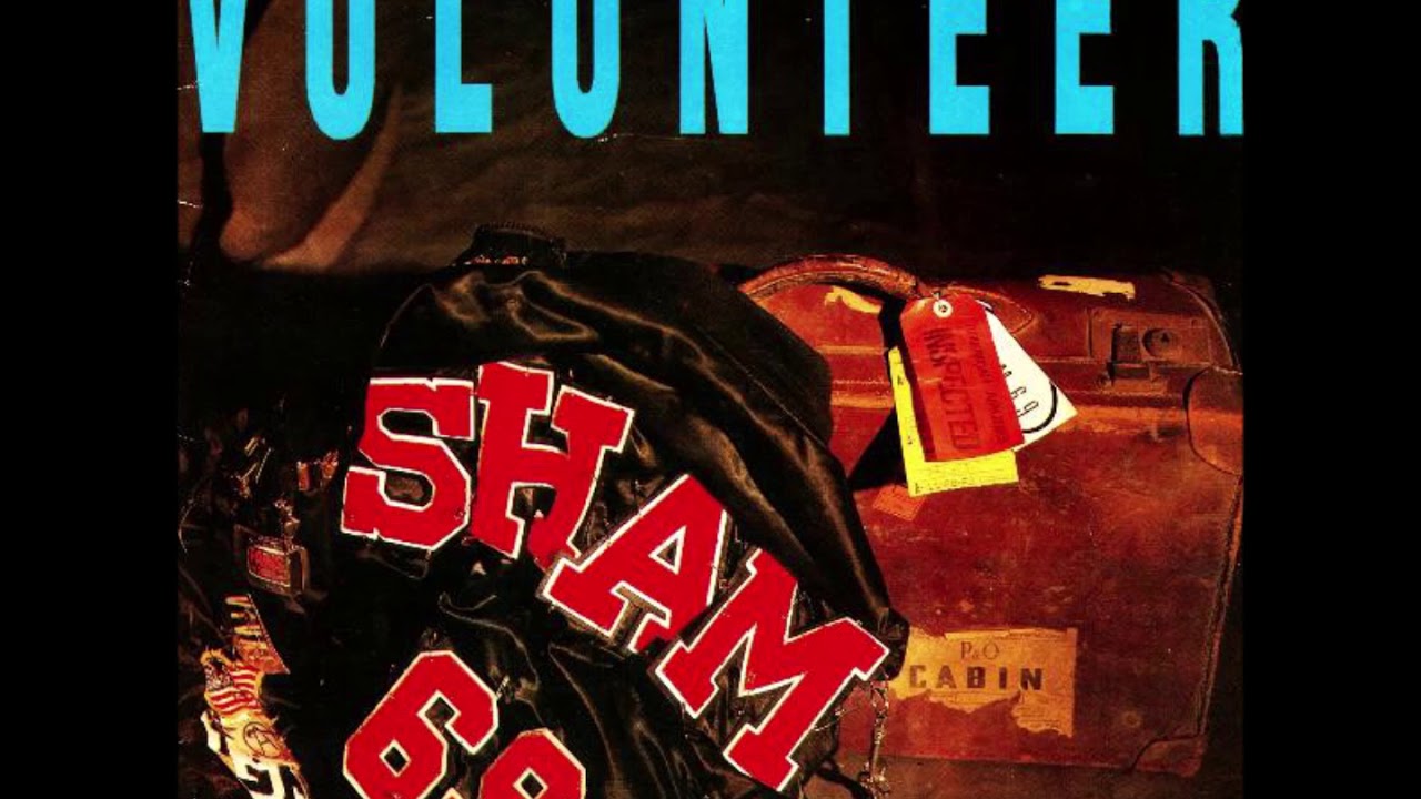 Watch Sham 69 - Volunteer on YouTube Watch Sham 69 - Volunteer on YouTube